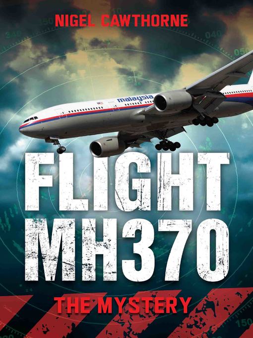 Title details for Flight MH370--The Mystery by Cawthorne Nigel - Available